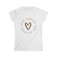 Load image into Gallery viewer, LOVE ALWAYS AND ALL WAYS