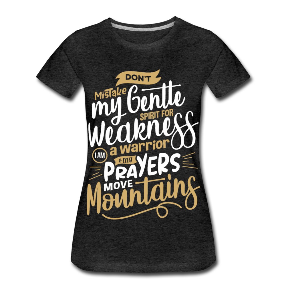 MY PRAYERS MOVE MOUNTAINS - WOMAN SHIRT - charcoal gray