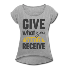 Load image into Gallery viewer, GIVE WANT YOU WANT TO RECEIVE - heather gray
